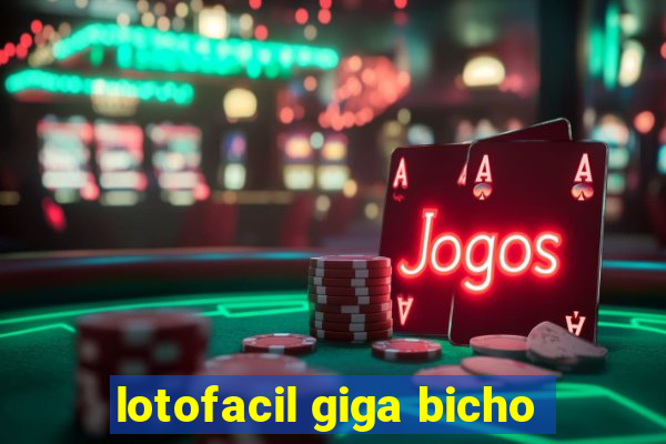 lotofacil giga bicho